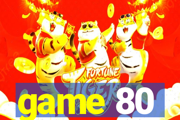 game 80